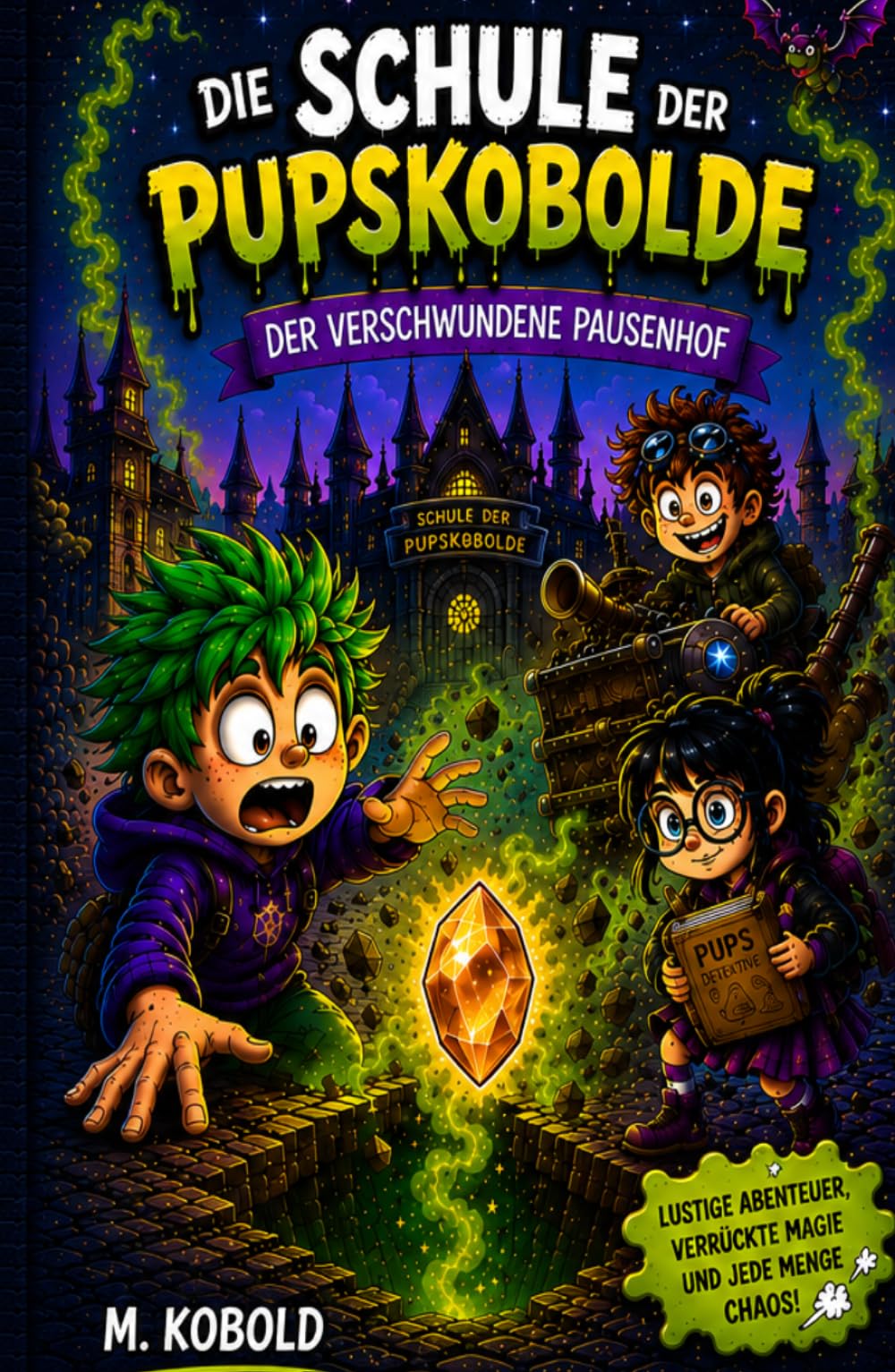 Die Schule der Pupskobolde: Der verschwundene Pausenhof
