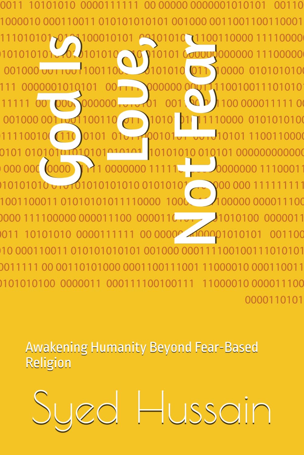 God Is Love, Not Fear: Awakening Humanity Beyond Fear-Based Religion