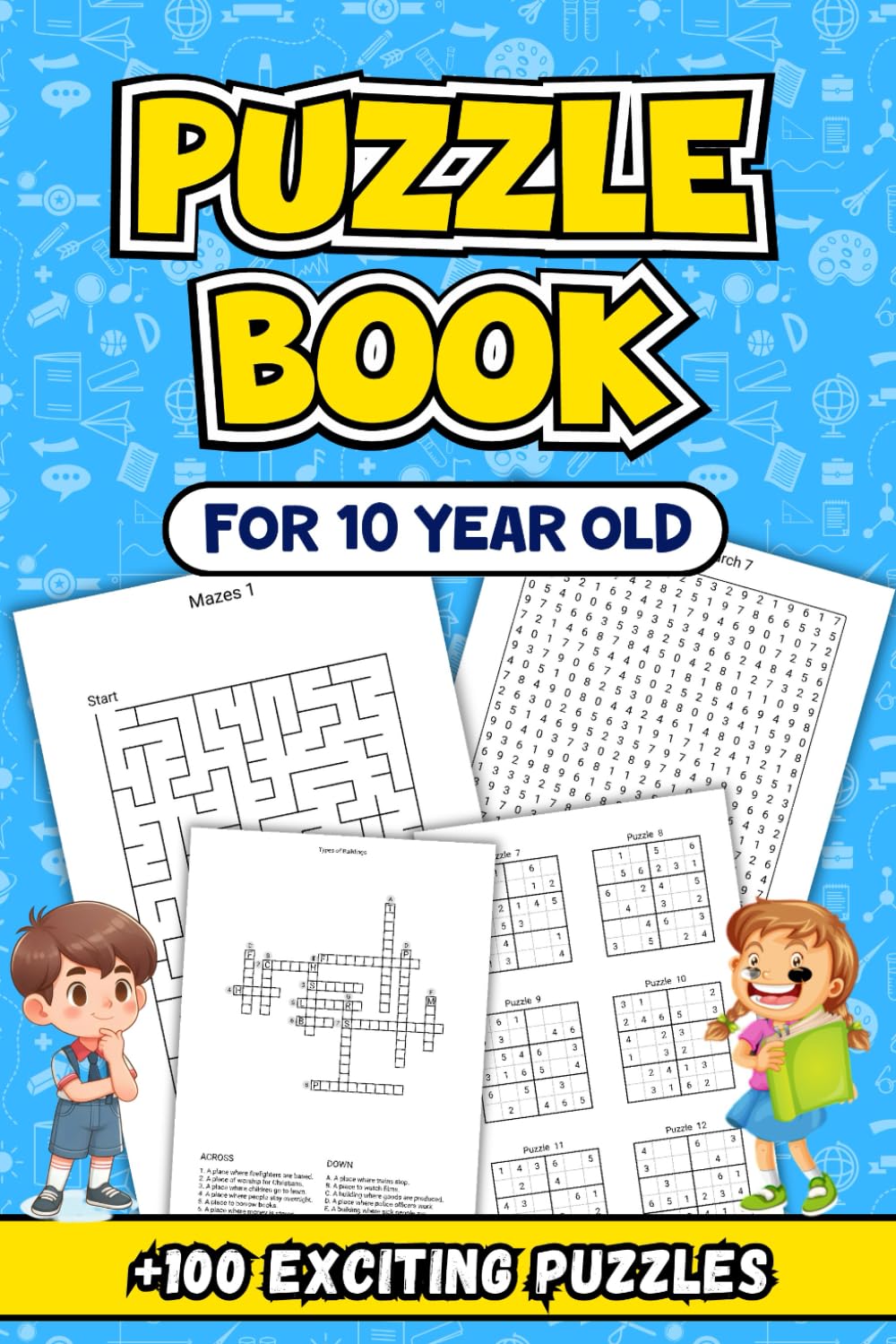 Puzzle Book For 10 Year Old: Challenging Brain Teasers to Enhance Problem-Solving Skills: +100 Exciting Puzzles