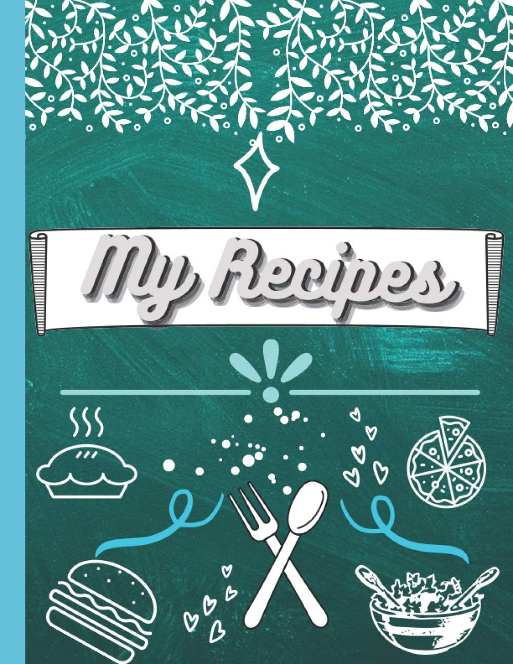 My Recipe CookBook To Write In: Make Your Own Cookbook - My Best Recipes And Blank Recipe Book Journal For Personalized Recipes - Blank Recipe Journal And Organizer For Recipes
