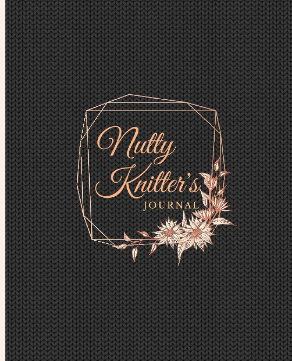 Nutty Knitter's Journal: Notebook for Women, Men & Teens | Pretty Blank Lined Journal for School & College| knitting journal notebook
