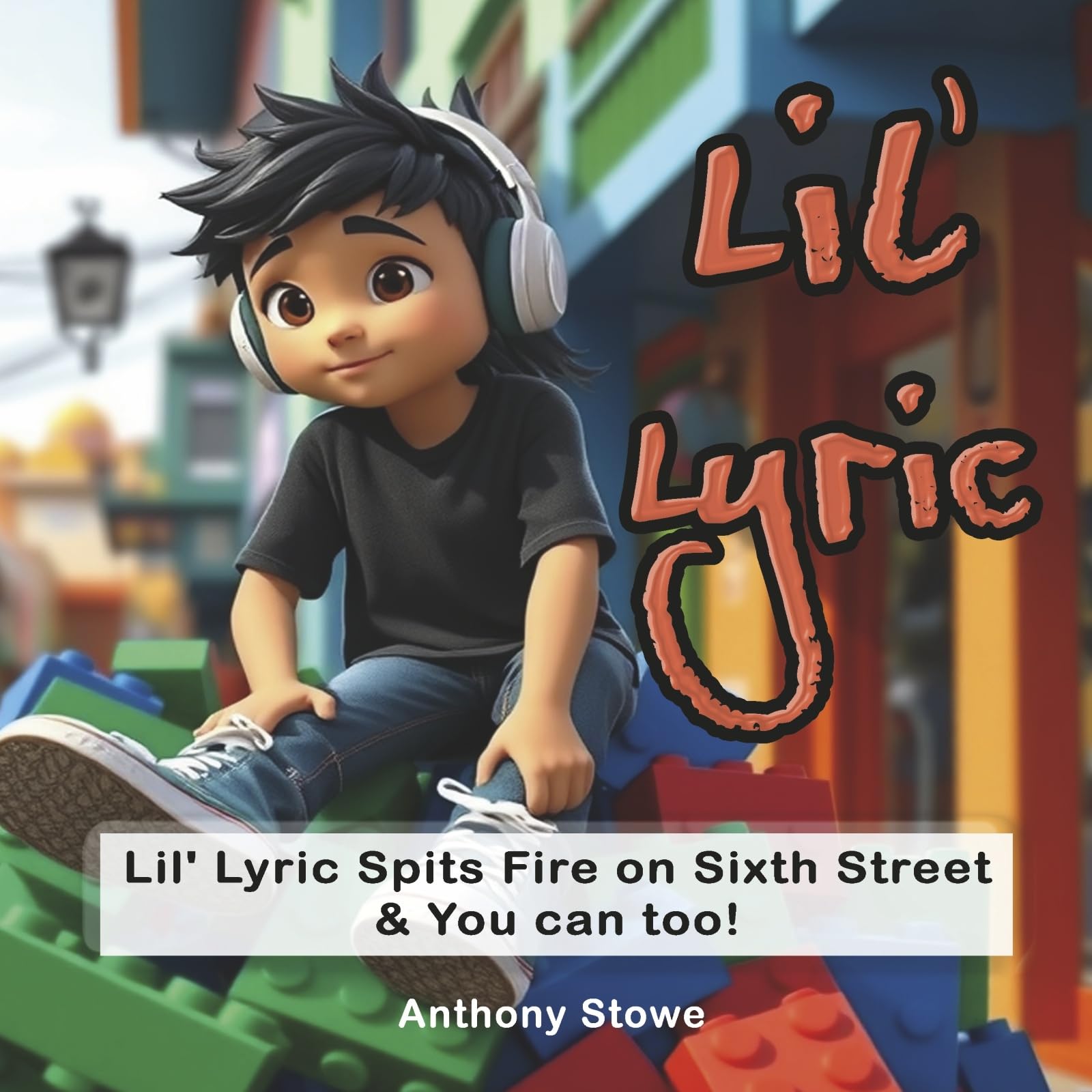 Lil' Lyric Spits Fire on Sixth Street & You can too!: The Beginning