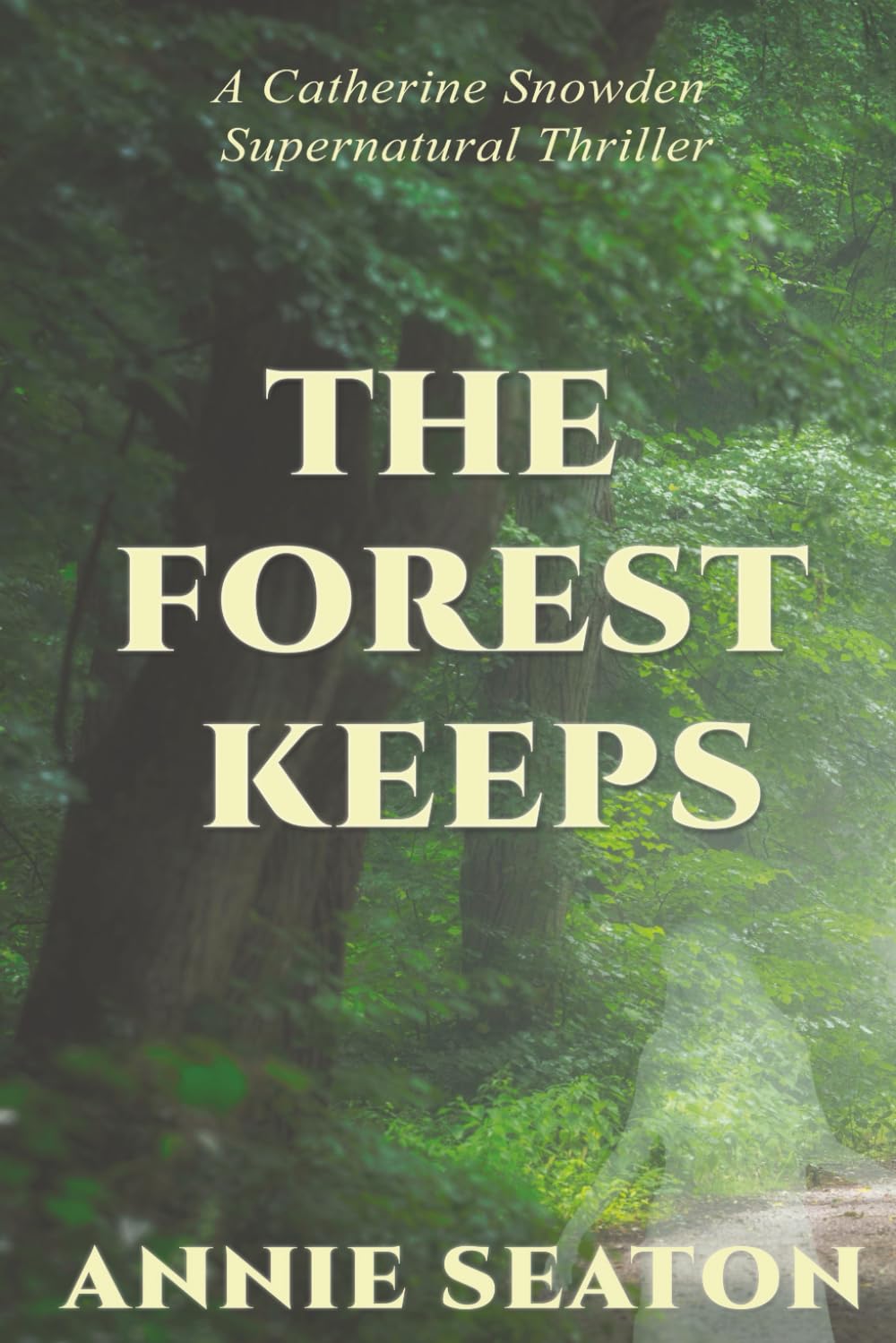 The Forest Keeps: A Catherine Snowden Supernatural Thriller