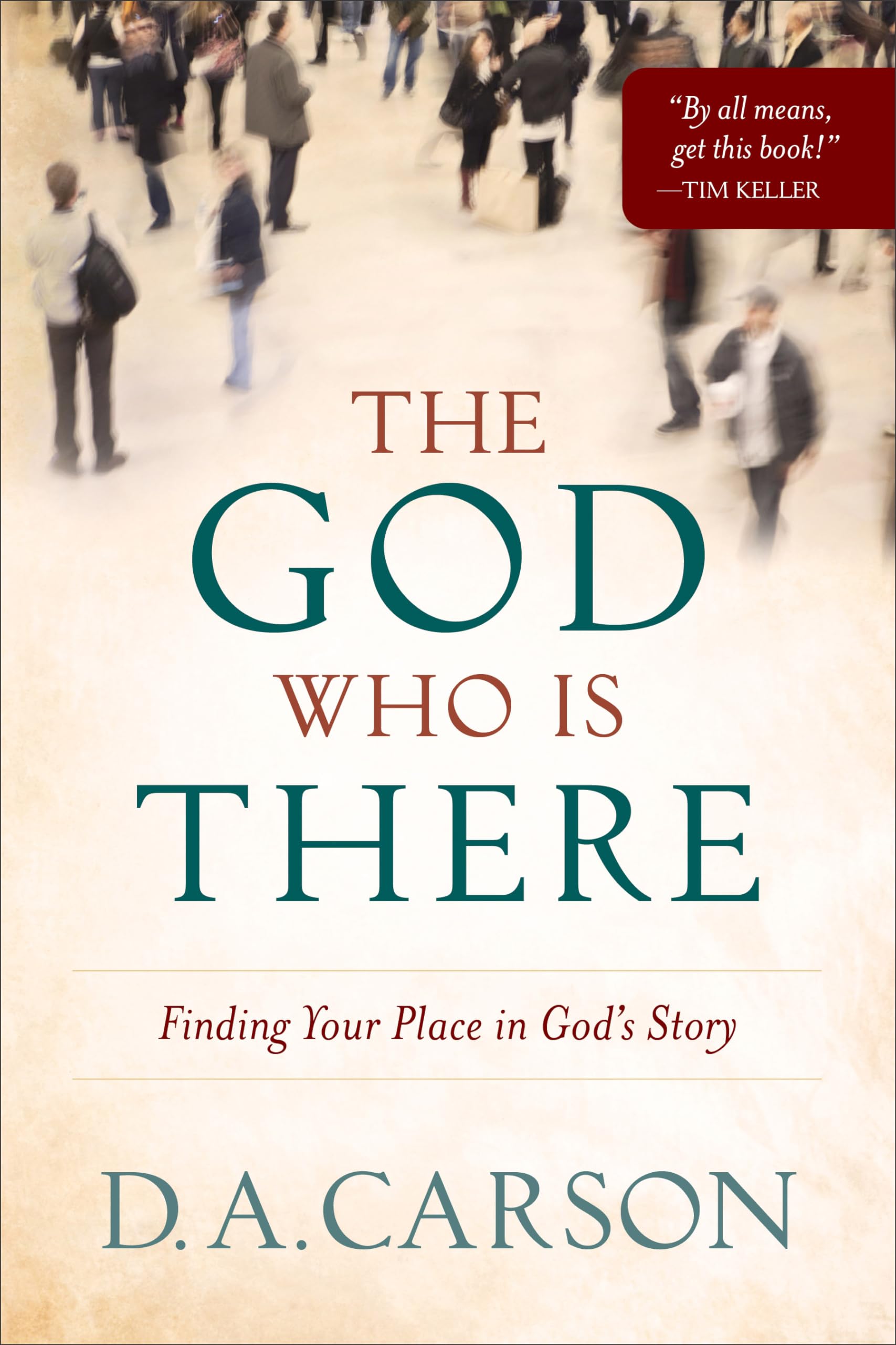 The God Who Is There: Finding Your Place in God's Story Paperback – July 1, 2010