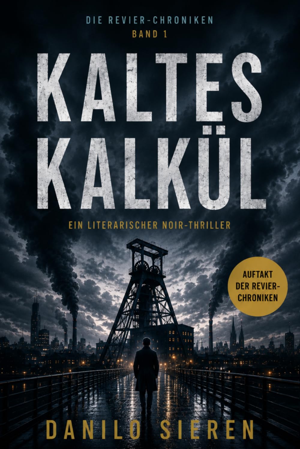 Kaltes Kalkül I Revier-Chroniken | Band 1: Er plante alles. Nur sich selbst nicht.
