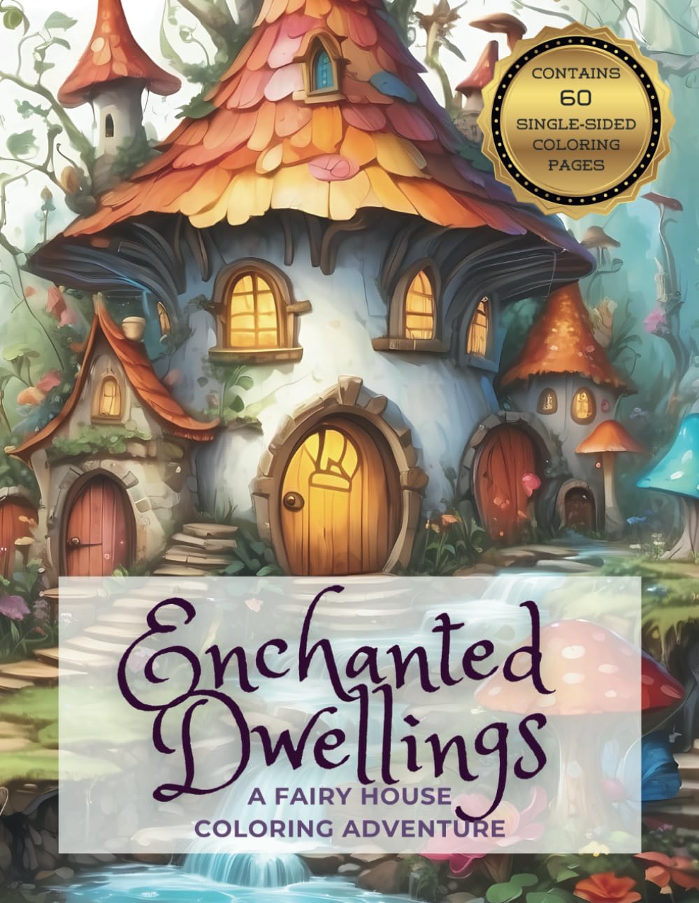Enchanted Dwellings: A Fairy House Coloring Adventure (Enchanted Dreams)