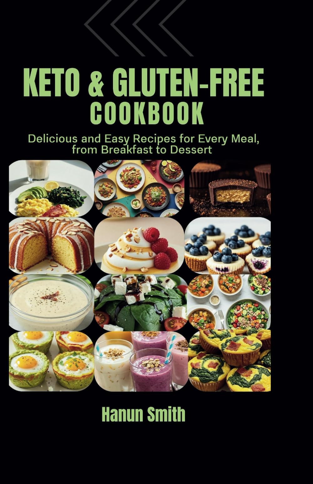 Keto & Gluten-Free Cookbook: Delicious and Easy Recipes for Every Meal, from Breakfast to Dessert