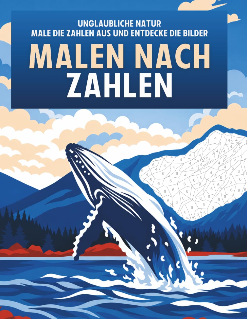 Malen nach Zahlen – Unglaubliche Natur: Entspannendes Malbuch für Erwachsene mit Motiven zum Ausmalen