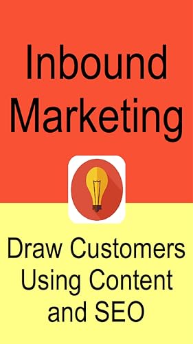 Inbound Marketing - Draw Customers Using Content and SEO