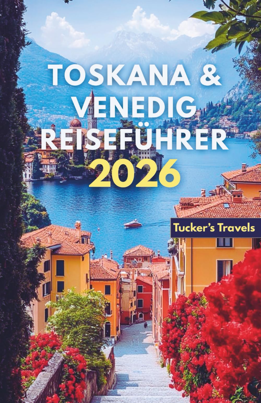 Toskana & Venedig Reiseführer 2026: Erkunden Sie sanfte Hügel mit Weinbergen und Renaissance-Städte, Romantische Kanäle, italienische Küche, ... Reiserouten für Familien und Alleinreisende