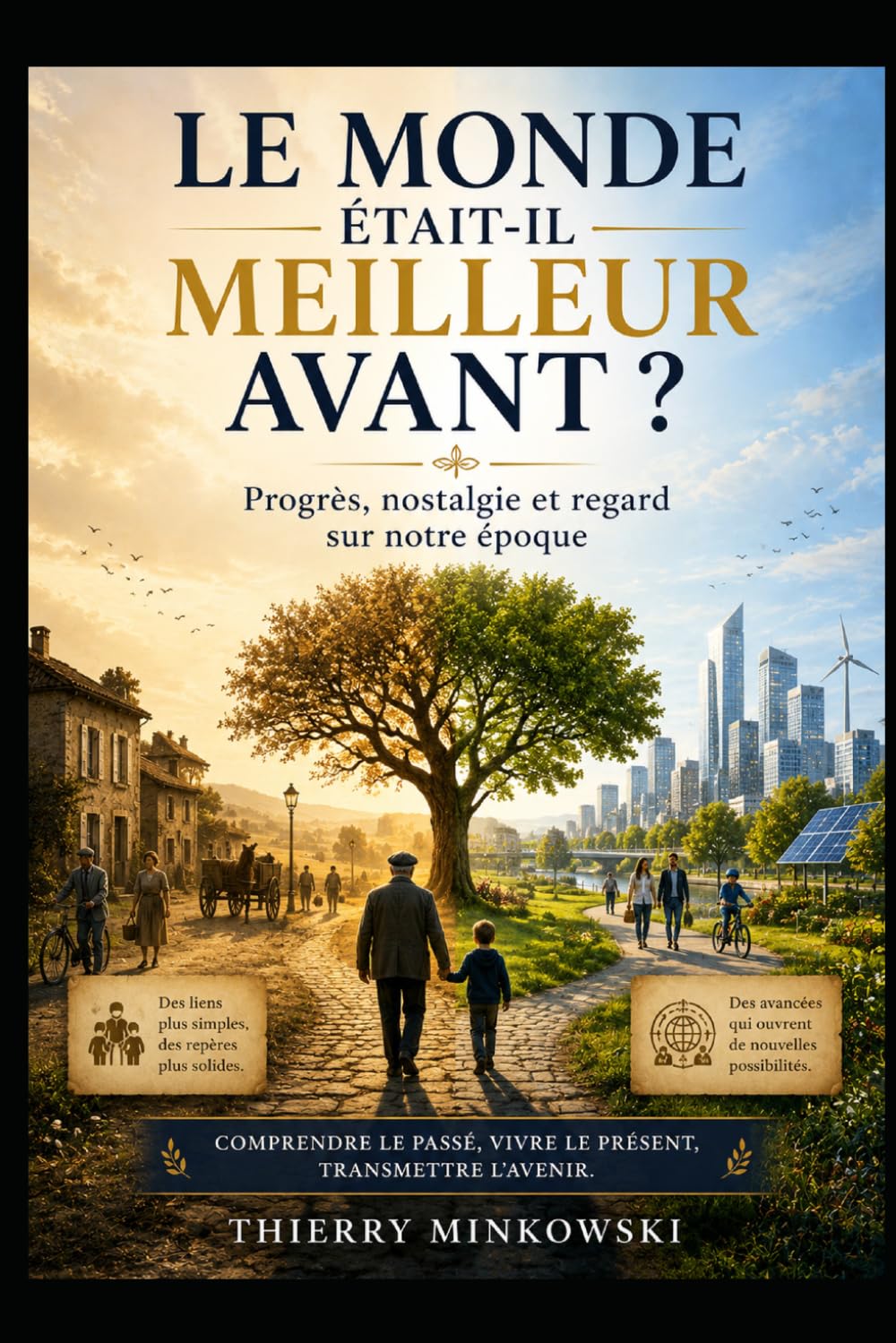 Le monde était-il meilleur avant ?: Progrès, nostalgie et regard sur notre époque