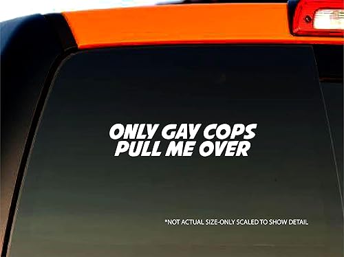 Calcomanía de vinilo Only Gay Cops Pull Me Over | Blanco | 8 pulgadas de ancho