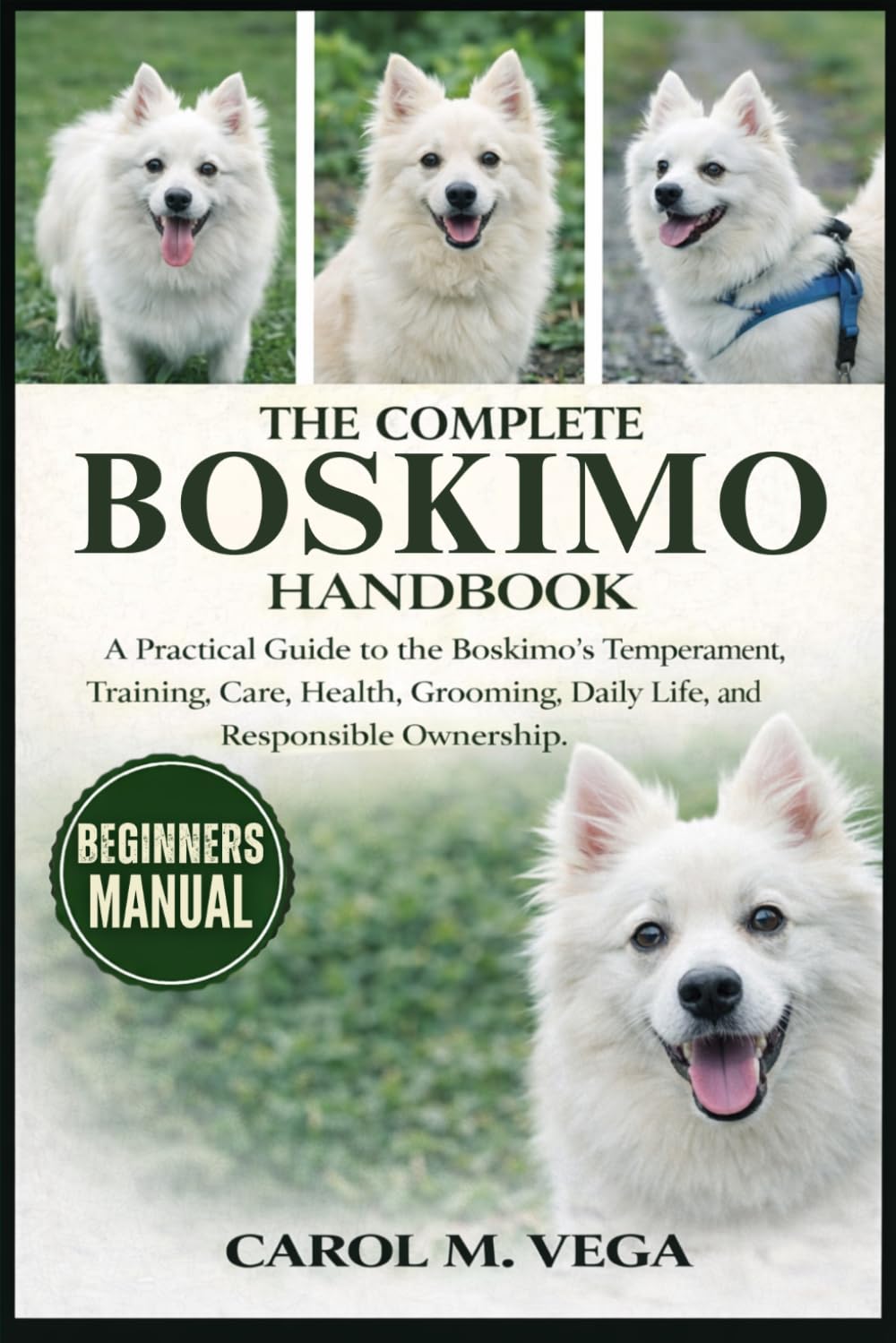 THE COMPLETE BOSKIMO HANDBOOK: A Practical Guide to the Boskimo’s Temperament, Training, Care, Health, Grooming, Daily Life, and Responsible Ownership