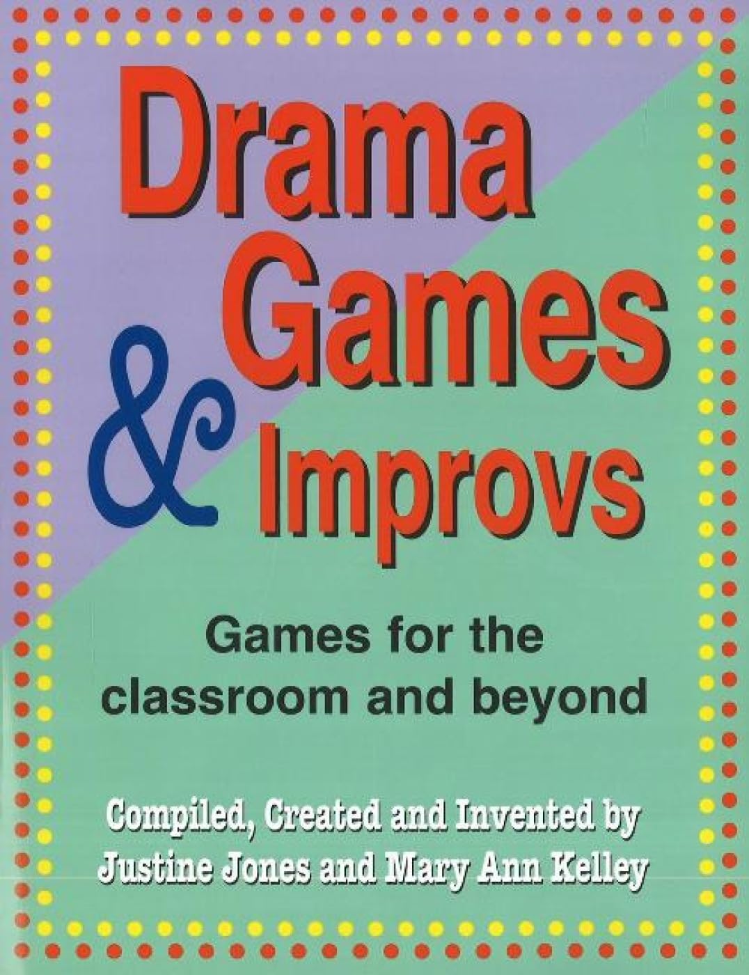 Drama Games and Improvs: Games for the Classroom and Beyond