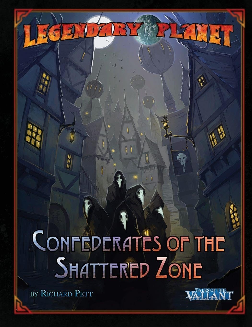 Legendary Planet: Confederates of the Shattered Zone (Tales of the Valiant)