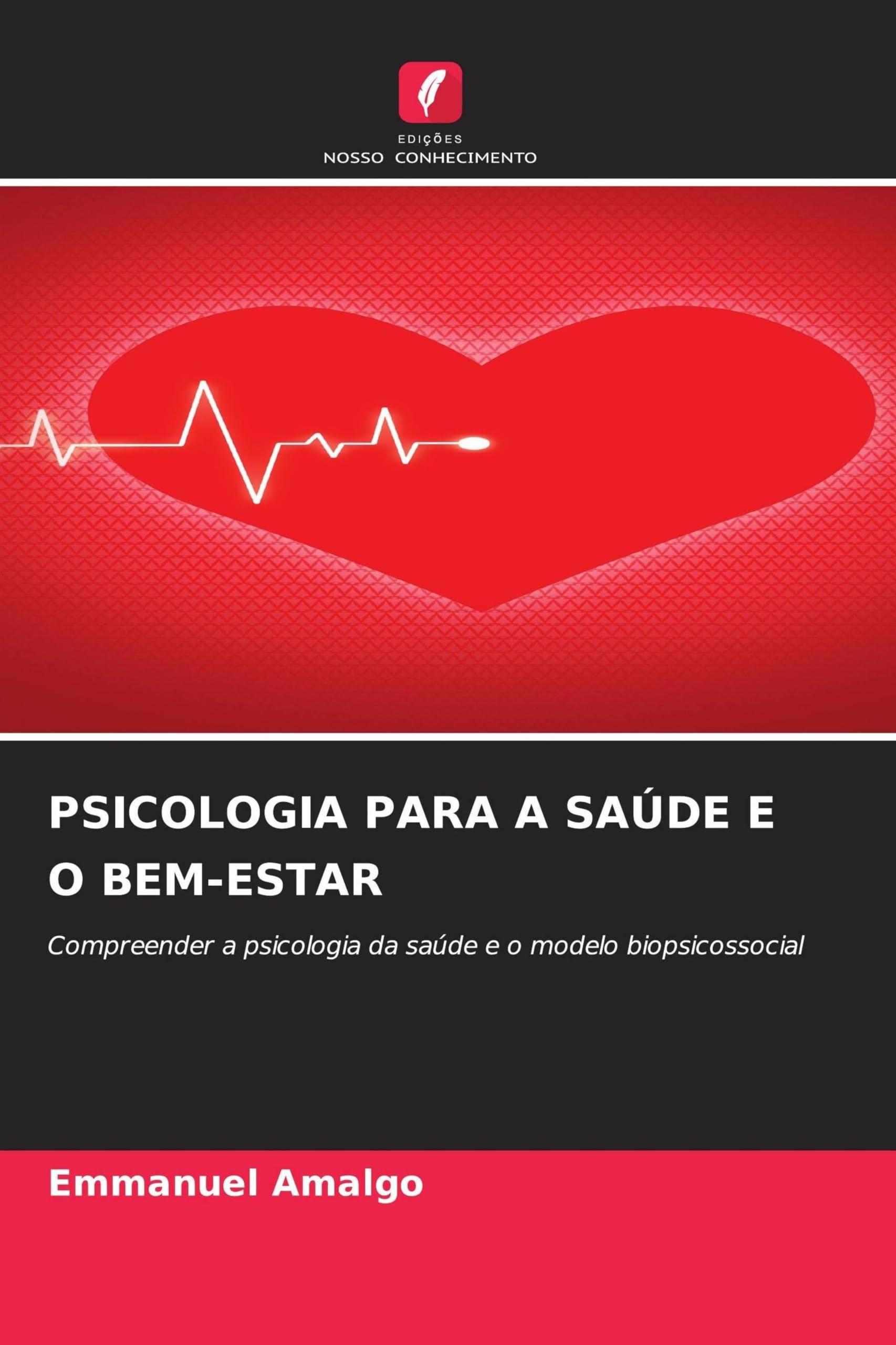 Psicologia Para a Saúde E O Bem-Estar: Compreender a psicologia da saúde e o modelo biopsicossocial