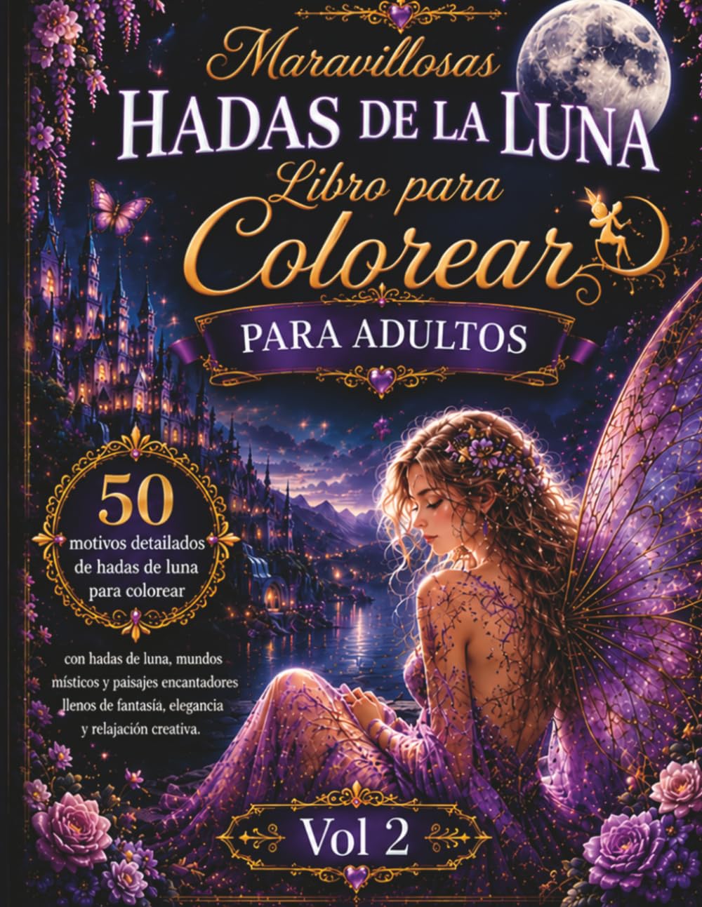 Hadas Encantadas a la Luz de la Luna – Libro para colorear para adultos - Vol 2: 50 ilustraciones detalladas de hadas mágicas bajo la luz de la luna – ... de la fantasía y la relajación creativa