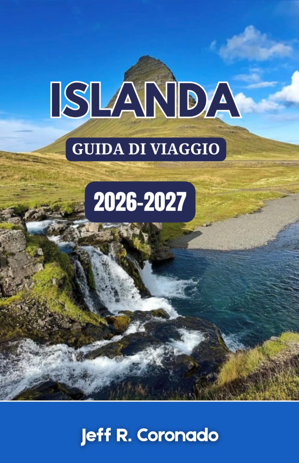 ISLANDA GUIDA DI VIAGGIO 2026-2027: Itinerari in Auto, Cascate, Ghiacciai, Sorgenti Termali, Pianificazione Stagionale e Consigli Pratici per Esplorare il Grande Nord