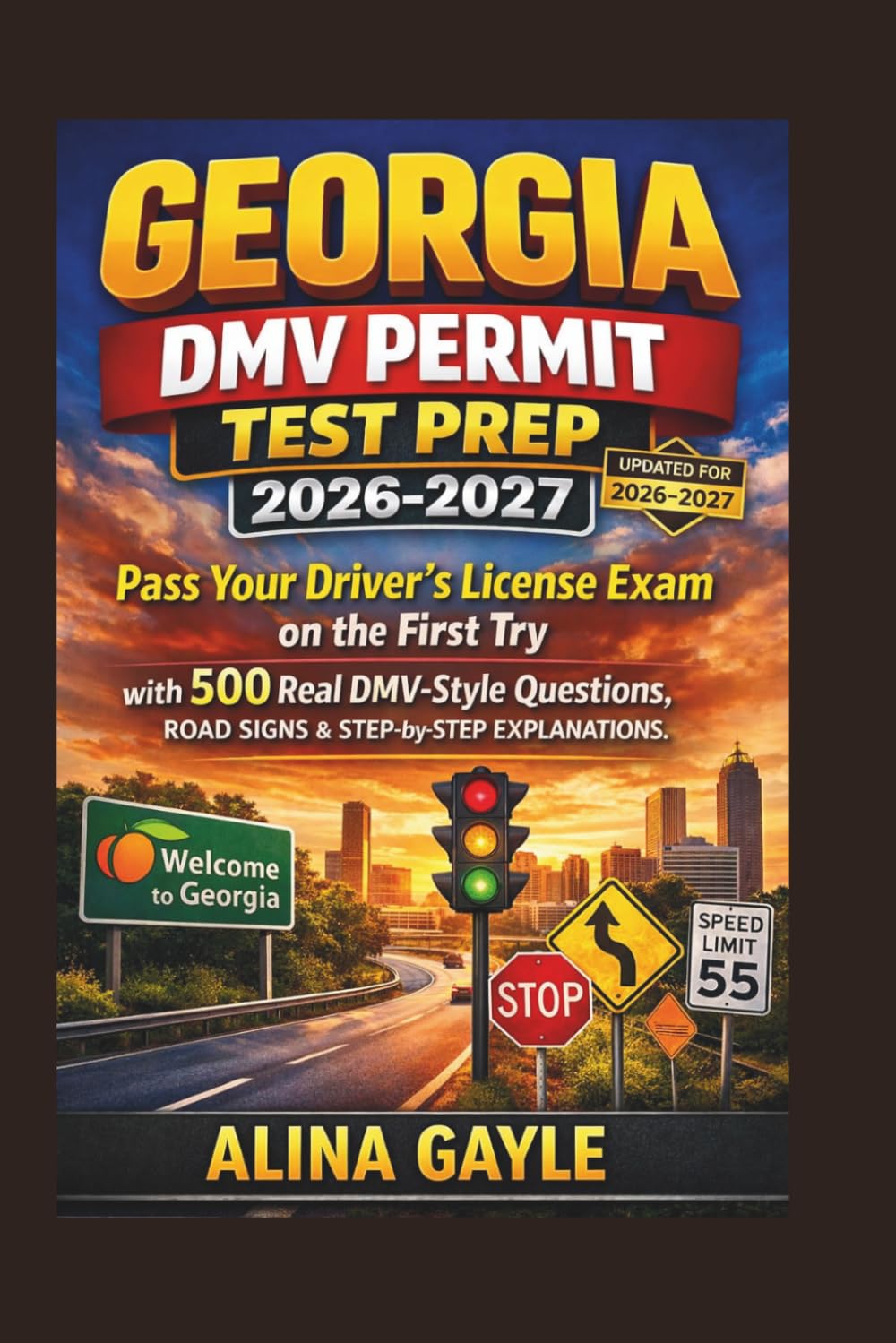 GEORGIA DMV PERMIT TEST PREP 2026-2027: Pass Your Driver’s License Exam on the First Try with 500 Real DMV-Style Questions, ROAD SIGNS, & STEP-by-STEP EXPLANATIONS.