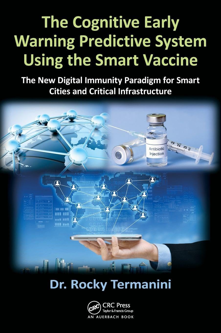 Buy The Cognitive Early Warning Predictive System Using the Smart Vaccine: The New Digital Immunity Paradigm for Smart Cities and Critical Infrastructure — BookShops.in