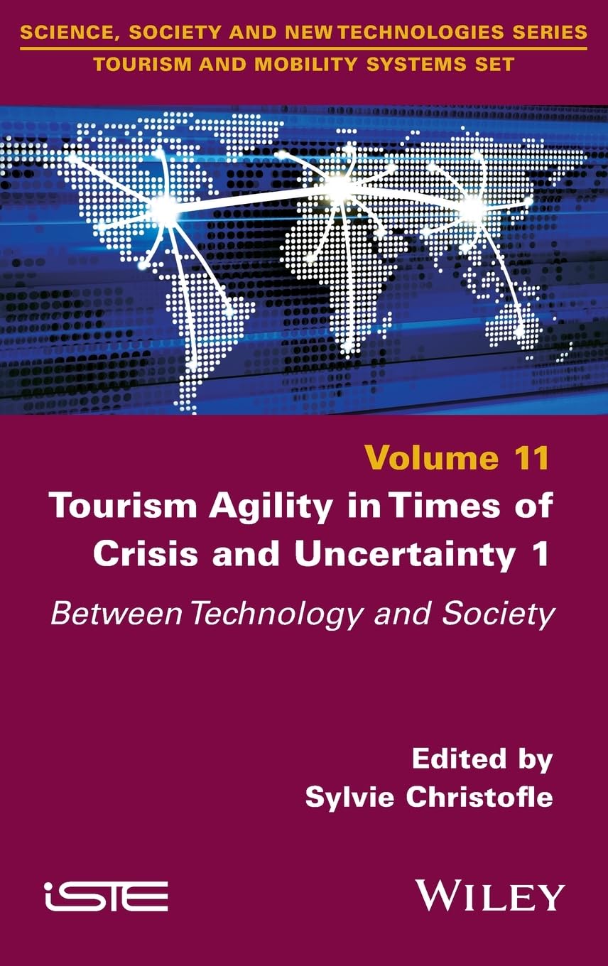 Tourism Agility in Times of Crisis and Uncertainty 1: Between Technology and Society (ISTE Invoiced)