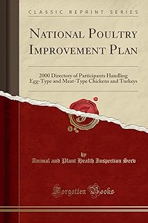 National Poultry Improvement Plan: 2000 Directory of Participants Handling Egg-Type and Meat-Type Chickens and Turkeys (Classic Reprint)