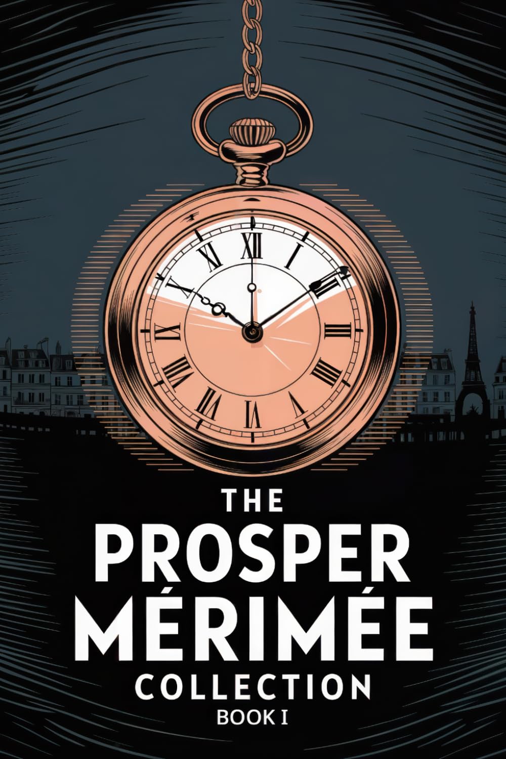 The Prosper Mérimée Collection Book 1 (Colomba, Mateo Falcone, The Venus of Ille, The Vision of Charles XI, The Taking of the Redoubt): A New Translation