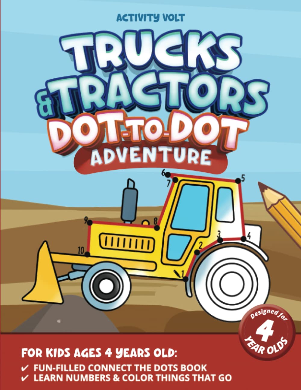 Trucks & Tractor Adventure Dot to Dot Book for 4 Year Olds: Fun-Filled Connect The Dots Book | Learn Numbers & Color Things That Go (4 Year Old Fun Dot to Dot Books)