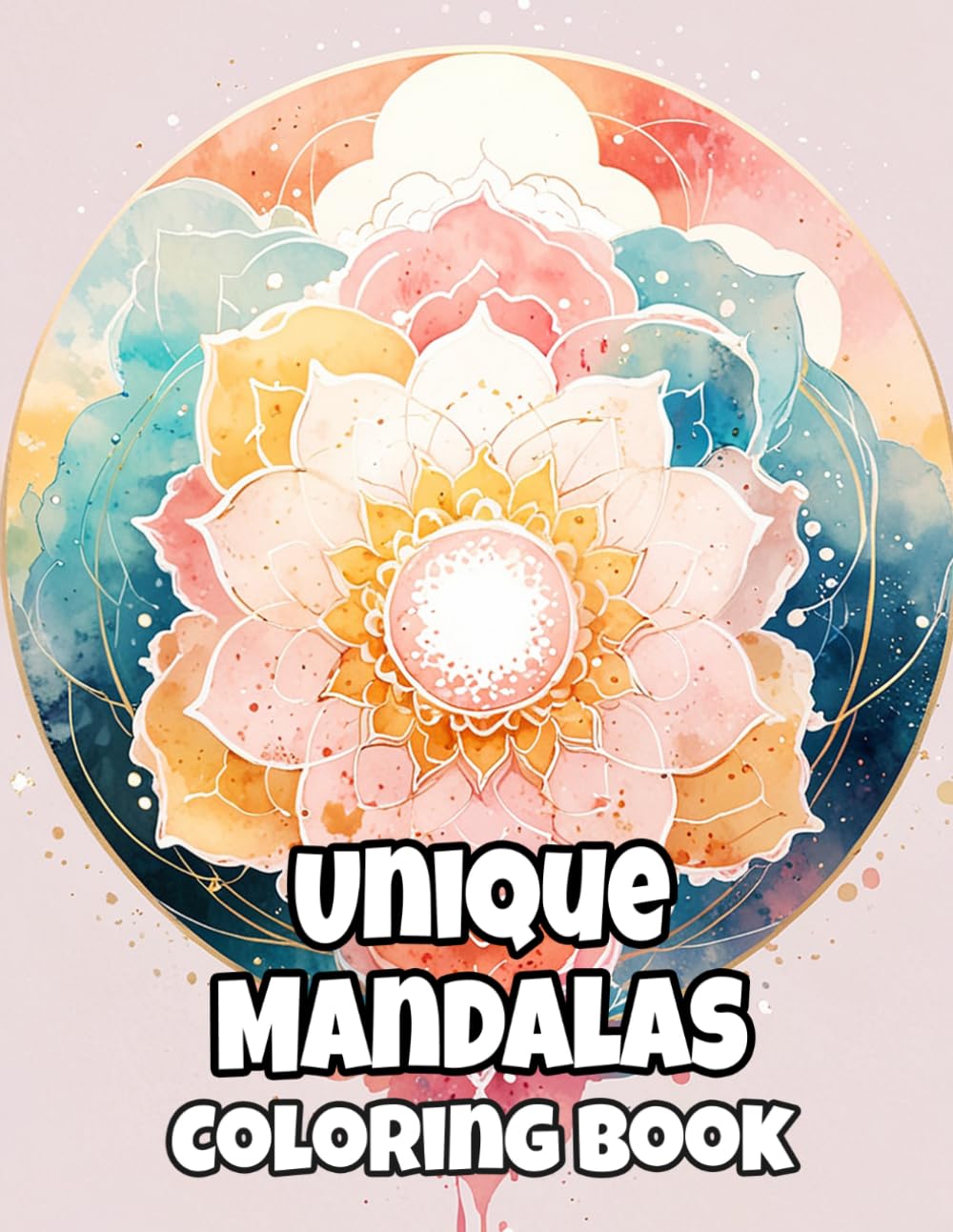 Unique Mandalas Coloring Book: Colouring Pages Of Interesting Decorative Patterns Creative Zen Art Intricate Geometric Motifs Repeat Tapestry Yoga ... Mindfulness | For Kid Adult Teen Senior