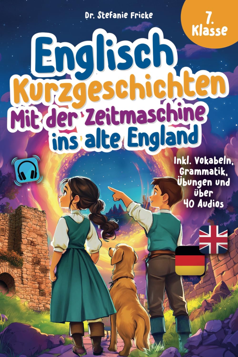 Englisch Kurzgeschichten 7. Klasse | Mit der Zeitmaschine ins alte England | Inkl. Vokabeln, Grammatik, Übungen & Audios | Von Didaktikern entwickelt