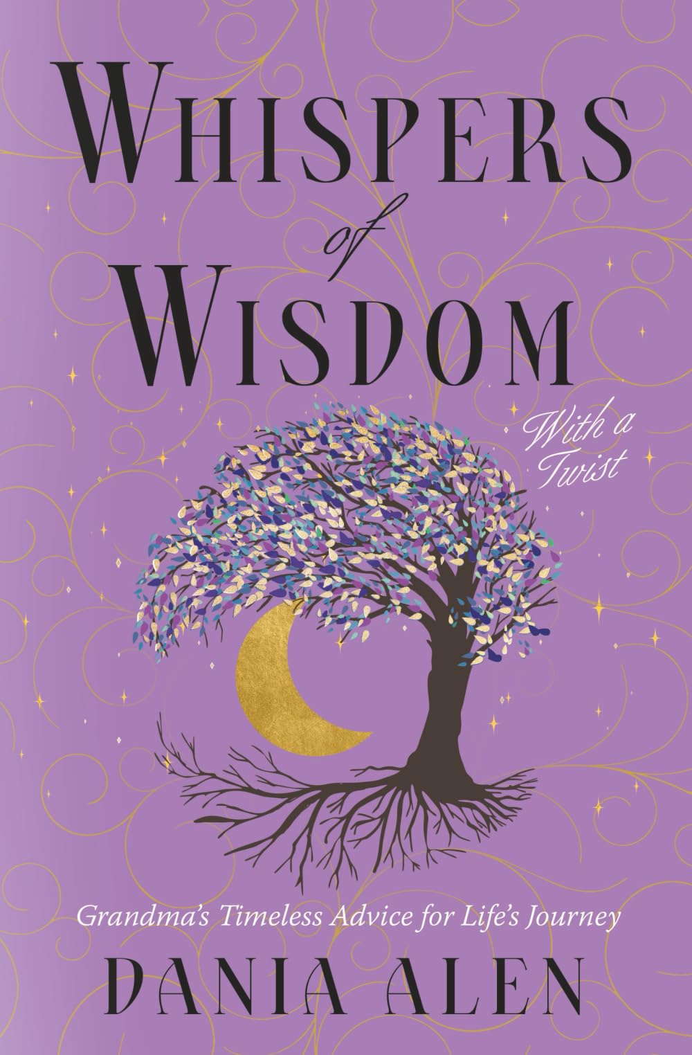 Whispers of Wisdom With a Twist: Grandma's Timeless Advice for Life's Journey