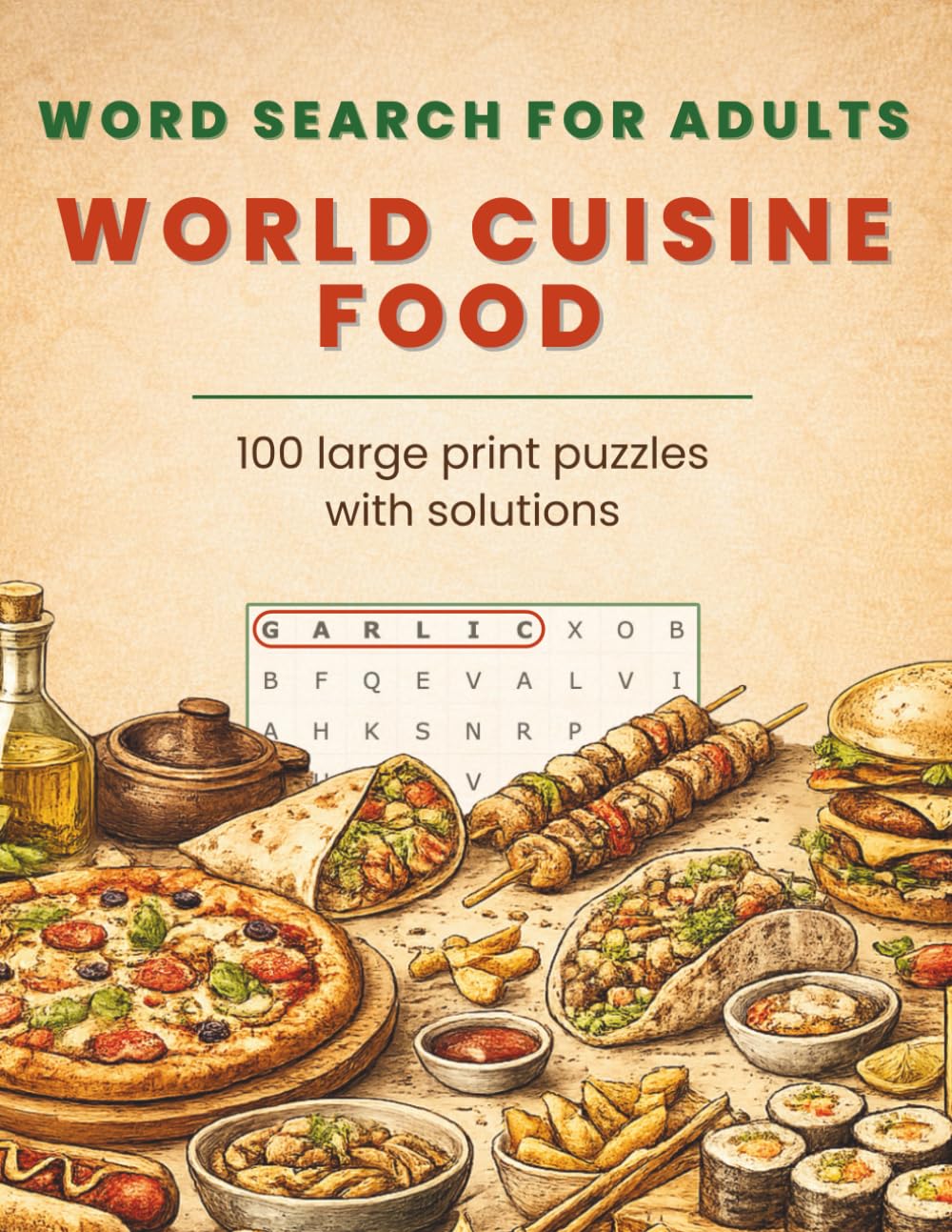 World Cuisine Food Word Search for Adults | 100 large print puzzles with solutions: Relaxing word search puzzles featuring international dishes, cooking terms and global flavors
