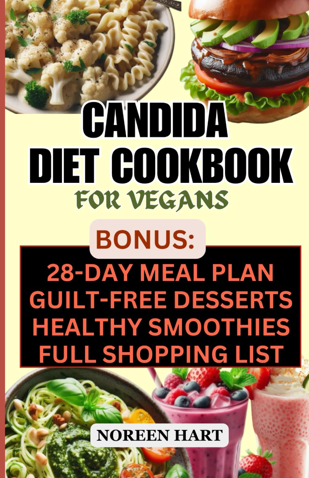 Candida Diet Cookbook for Vegans: How to Restore Your Gut Health, Alleviate Candida Symptoms, and Improve Your Microbiome with Easy and Simple Delicious Vegan Antifungal Recipes