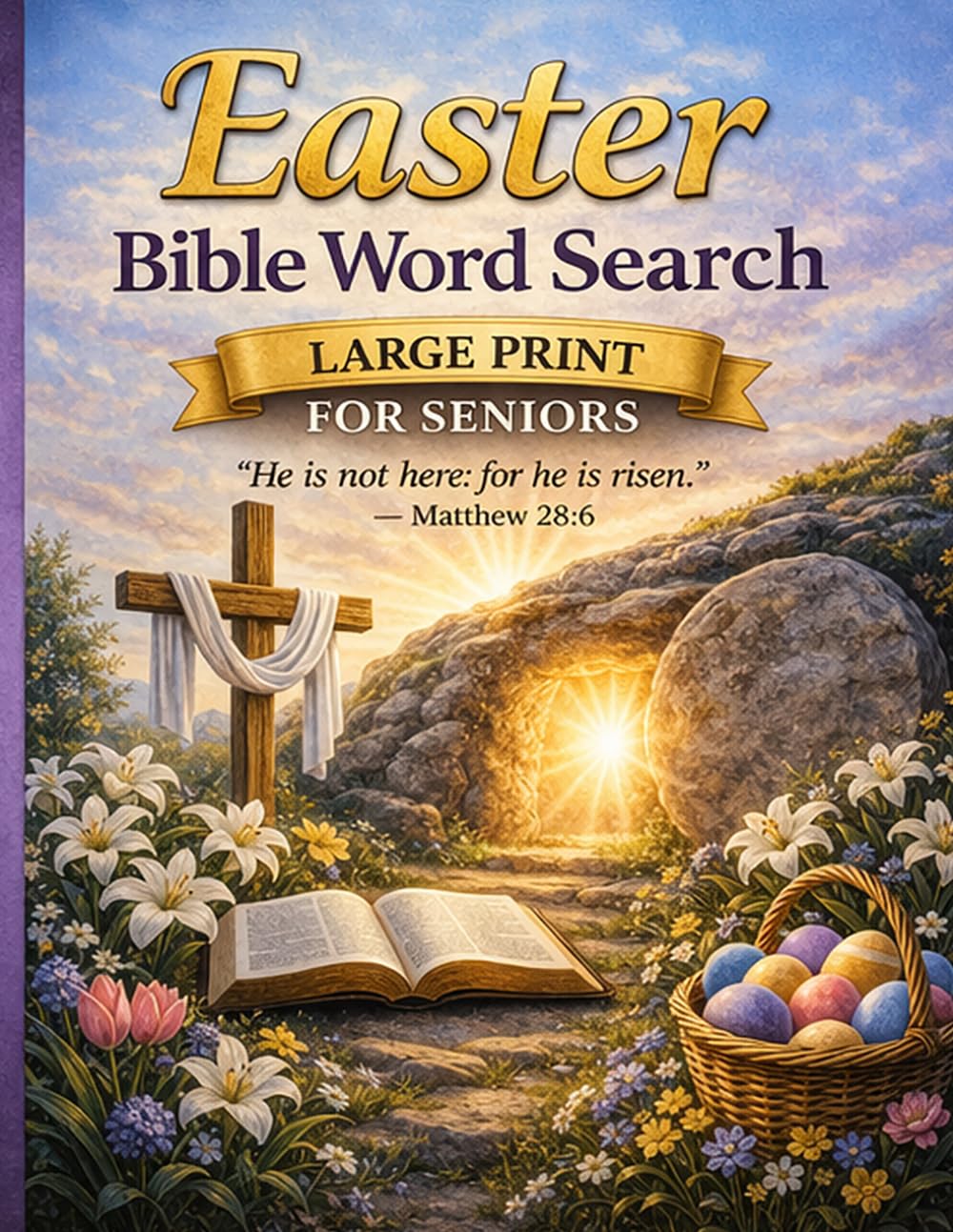 Easter Bible Word Search for Seniors: 100 Large Print Puzzles with Scripture Verses Celebrating the Resurrection of Jesus Christ for Relaxation, Joy and Daily Devotion