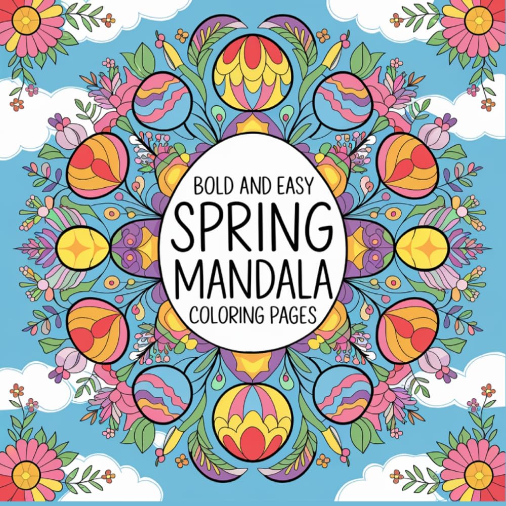 spring mandala coloring book: Bold and Easy Floral and Nature Mandala Designs for Relaxation, Stress Relief, and 50+ Mindful Coloring illustrations