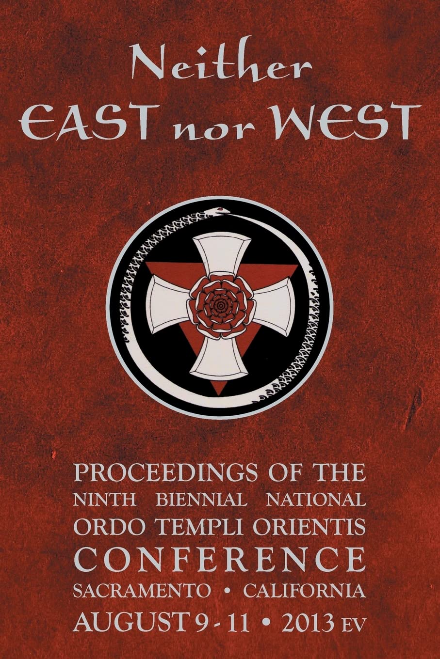 Neither East nor West: Proceedings of the Ninth Biennial National Ordo Templi Orientis Conference