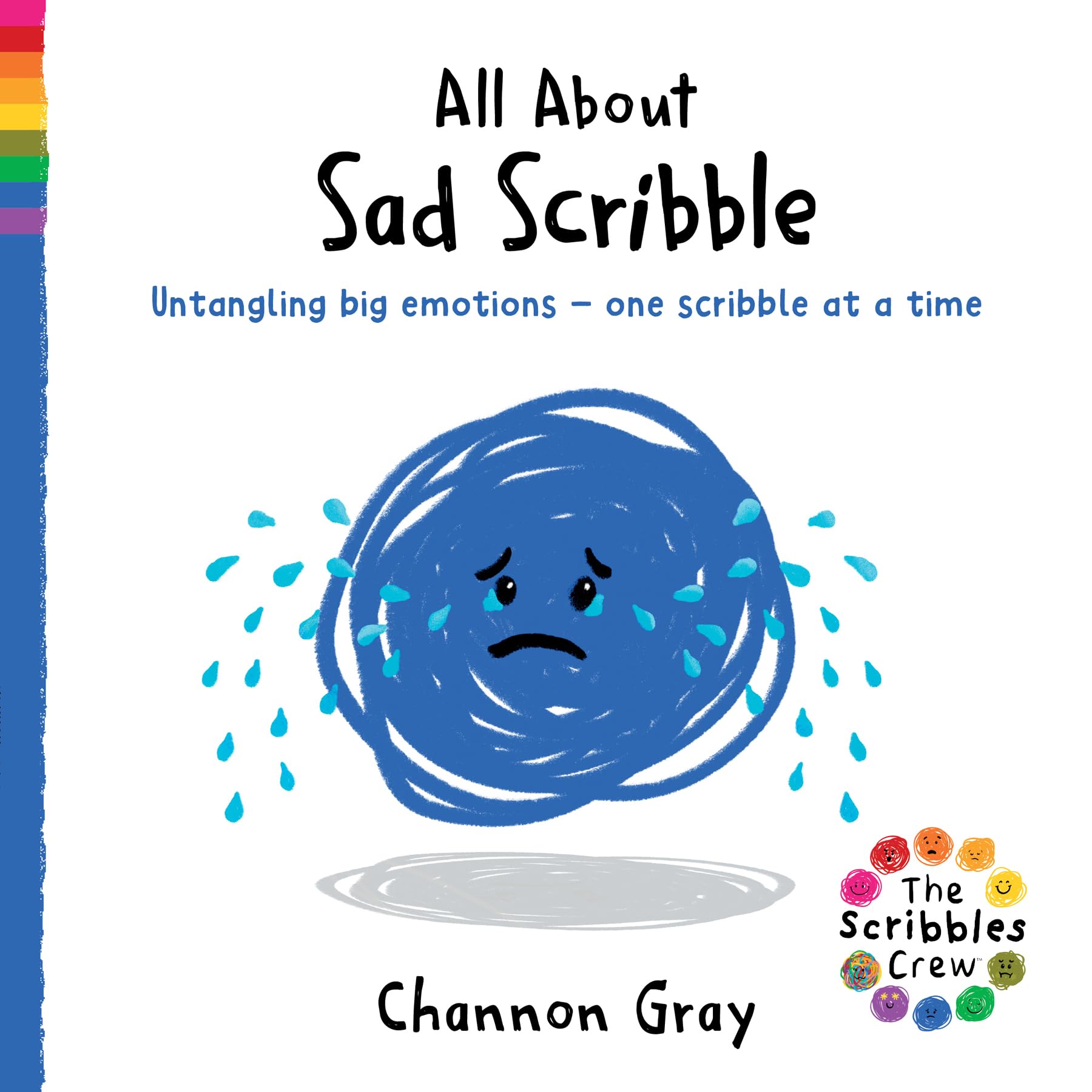 All About Sad Scribble: Untangling big emotions - one Scribble at a time (The Scribbles Crew)