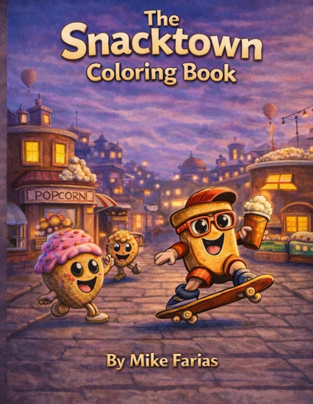 The Snacktown Coloring Book: Cute Snack Cartoon Characters For Kids, & Adults