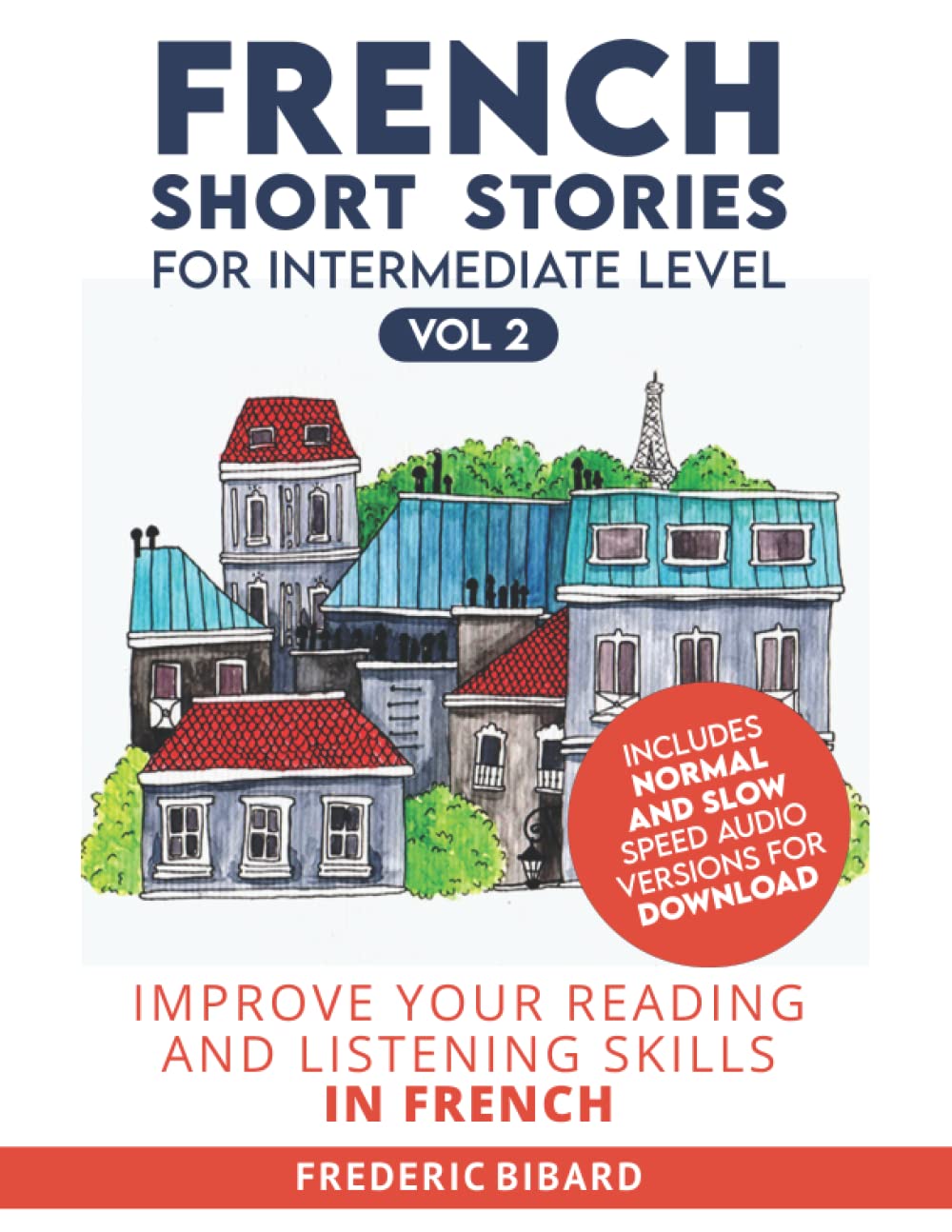 French Short Stories for Intermediate Level + AUDIO Vol 2: Improve your reading and listening comprehension skills in French (Easy Stories for Intermediate French)