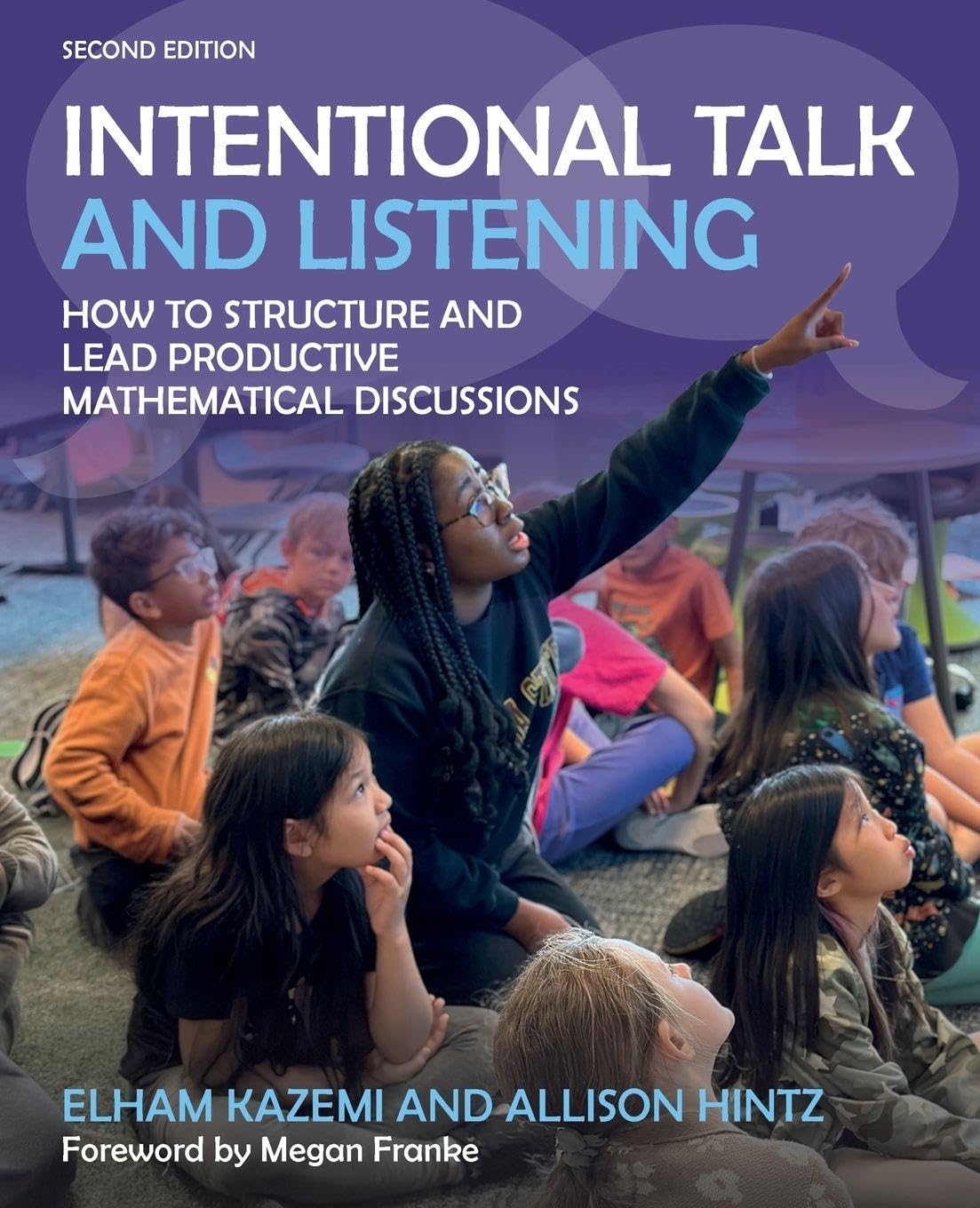 Intentional Talk and Listening: How to Structure and Lead Productive Mathematical Discussions