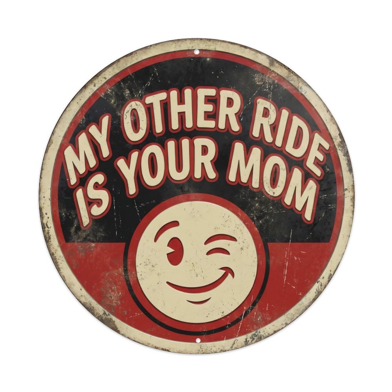 My Other Ride Is Your Mom Nostalgic Hanging Display Retro Slogans Metal Tin Sign Plaque Wall Decor for Cafe, Club Bar, Office, Home Garden Round Metal Poster 8x8Inch