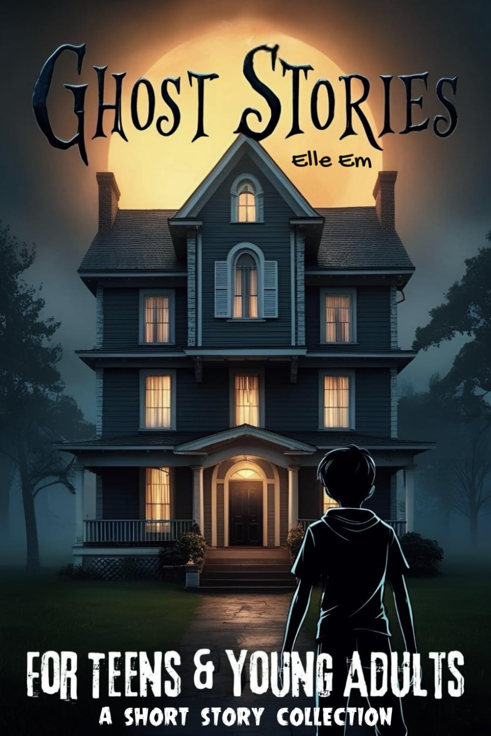 Ghost Stories: A Short Story Collection: Spooky Tales for Teens & Young Adults