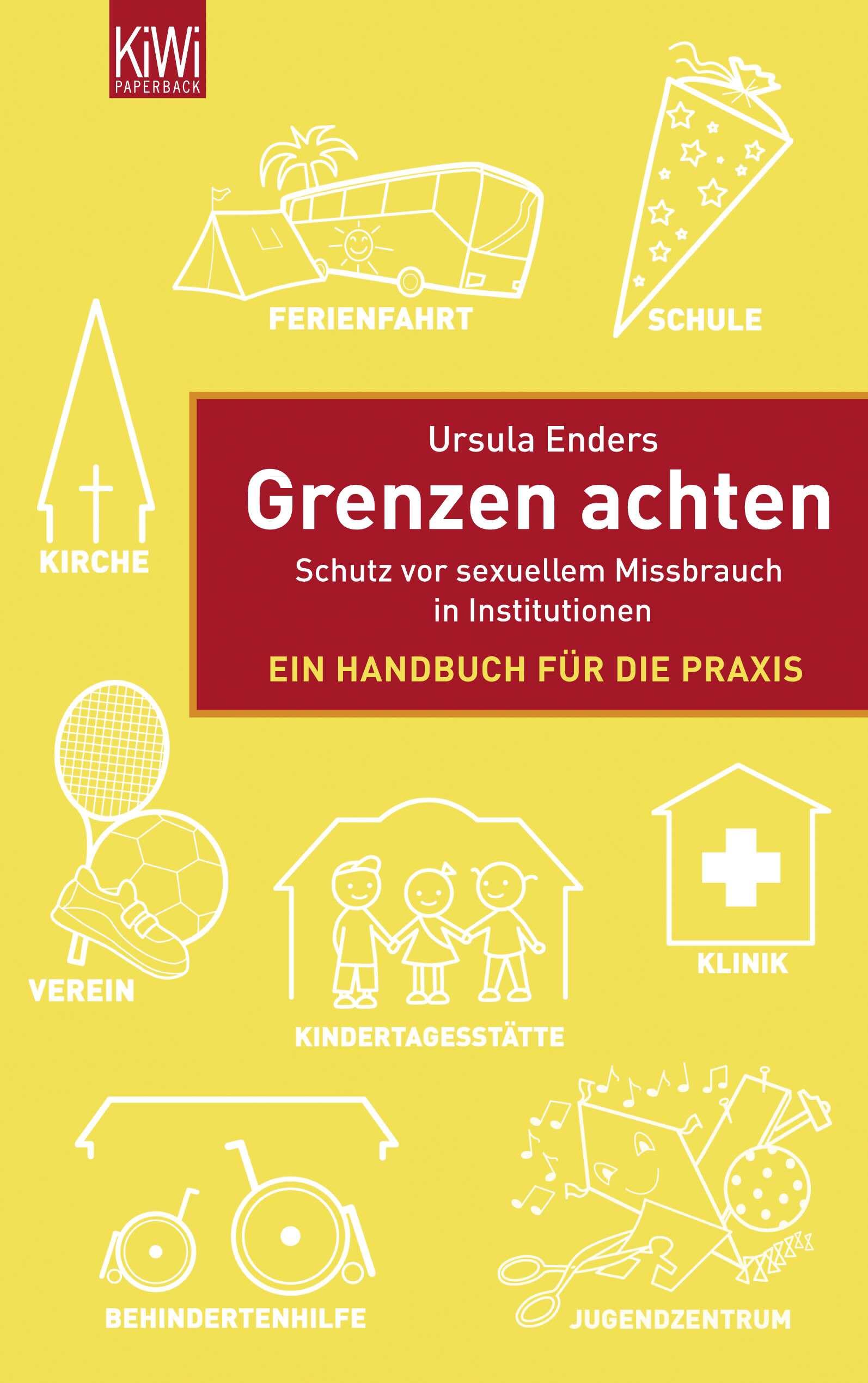 Grenzen achten: Schutz vor sexuellem Missbrauch in Institutionen. Ein Handbuch für die Praxis