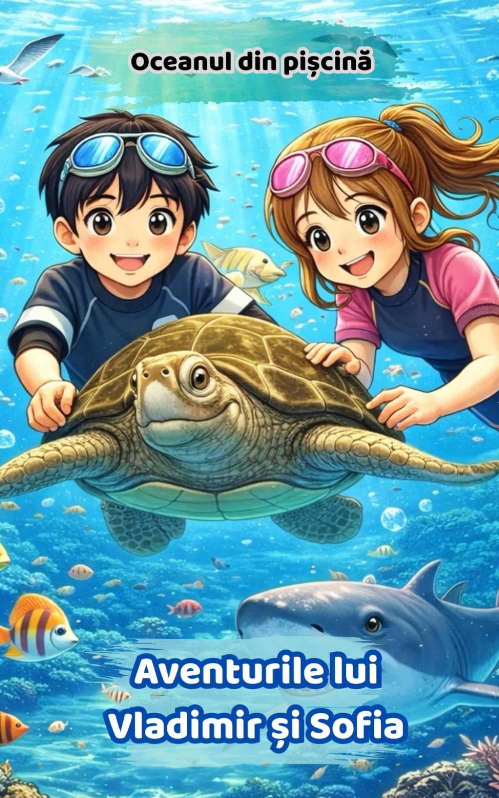 Oceanul din pișcină | Aventurile lui Vladimir și Sofia | Carte in limba romana