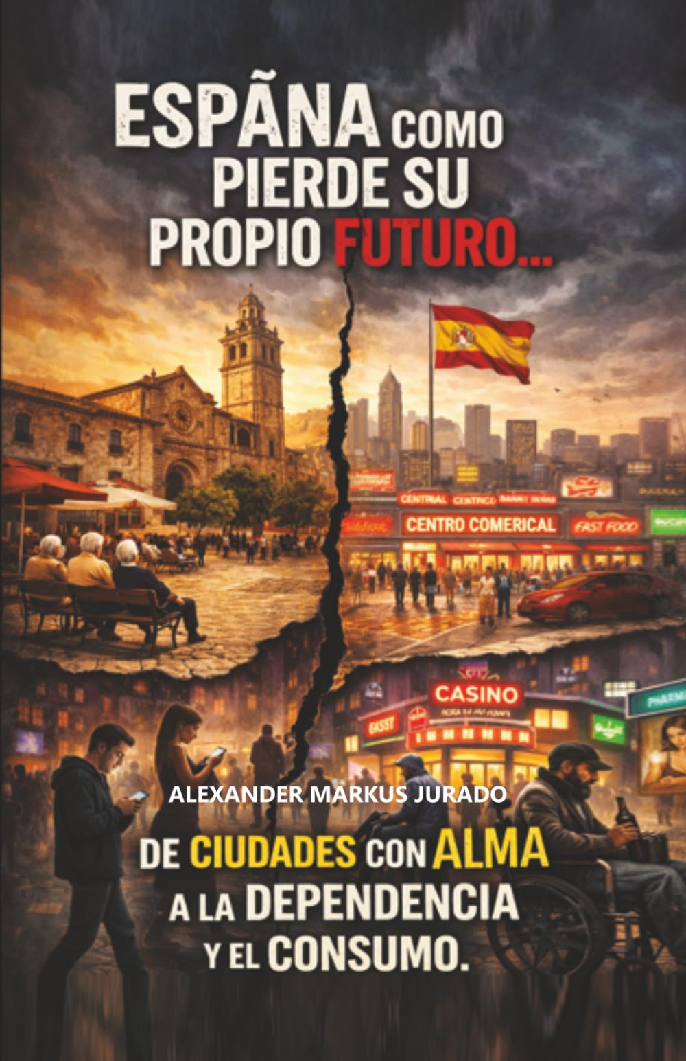 ESPAÑA COMO PIERDE SU PROPIO FUTURO…: DE CIUDADES CON ALMA A LA DEPENDENCIA Y EL CONSUMO.