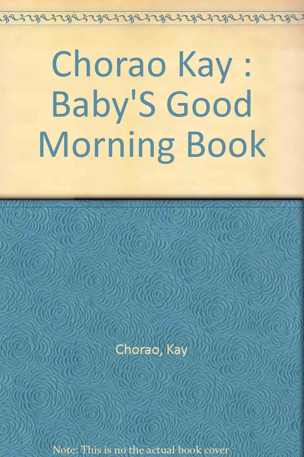 The Baby's Good Morning Book Chorao, Kay, Collins, Judy 9780525446279