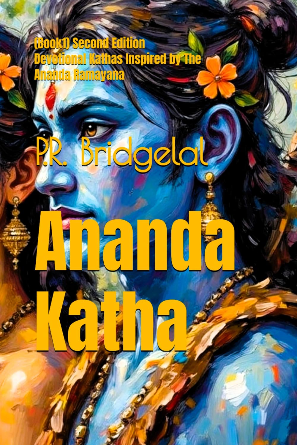 Ananda Katha Book 1 Second Edition: Devotional Kathas Inspired By The Ananda Ramayana