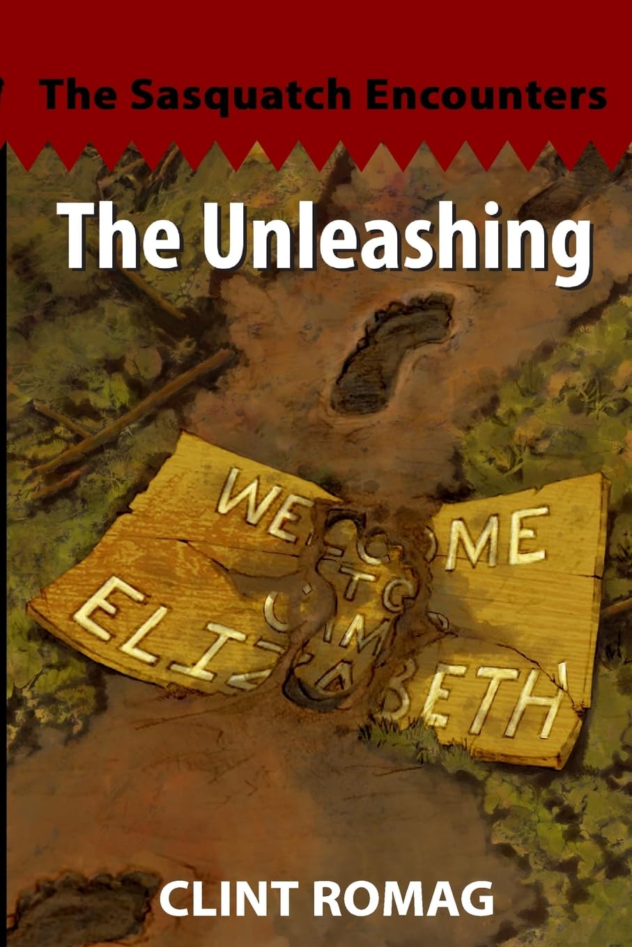 The Unleashing: The Sasquatch Encounters: One: Volume 1