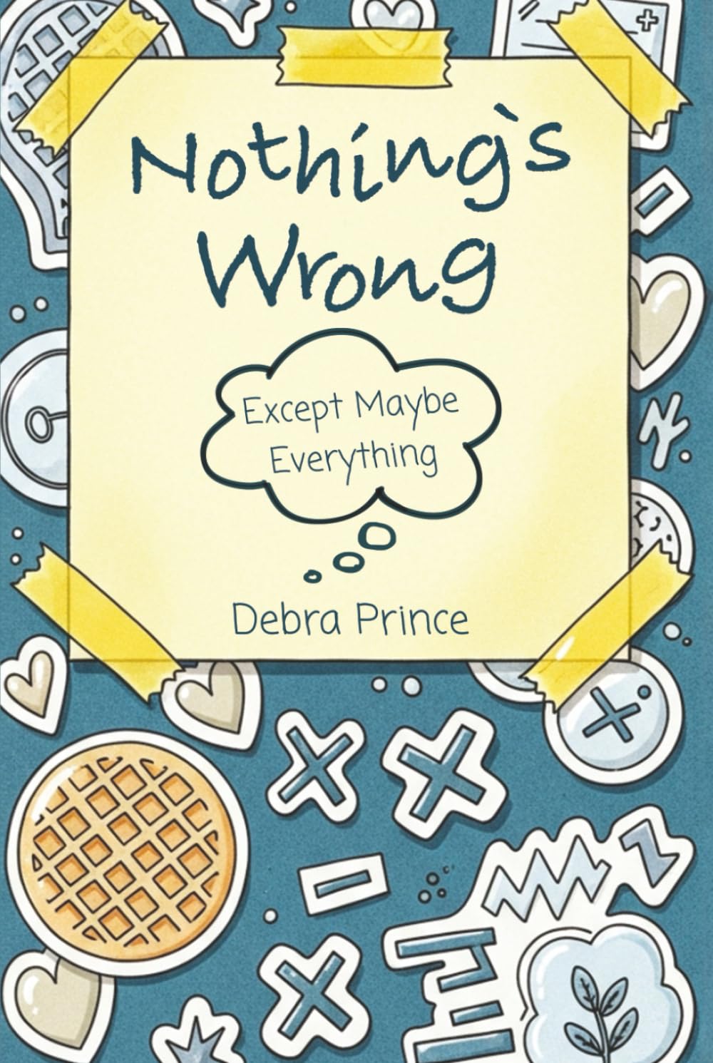 Nothing's Wrong: Except Maybe Everything