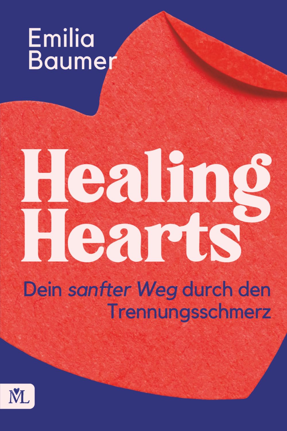 Healing Hearts: Dein sanfter Weg durch den Trennungsschmerz: Heilsame Botschaften für dein verletztes Herz – Von Liebeskummer zu neuer Leichtigkeit